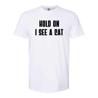 Hold On I See A Cat Cat Person Cat Lover Softstyle® CVC T-Shirt