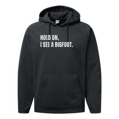 Hold On I See A Bigfoot Performance Fleece Hoodie