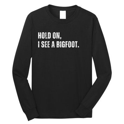 Hold On I See A Bigfoot Long Sleeve Shirt