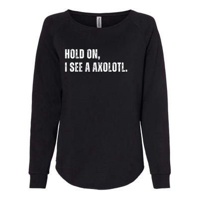 Hold On I See A Axolotl Womens California Wash Sweatshirt