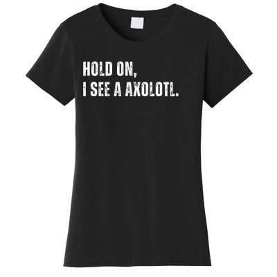 Hold On I See A Axolotl Women's T-Shirt