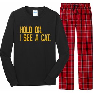 Hold On I See A Cat funny animal lover Long Sleeve Pajama Set