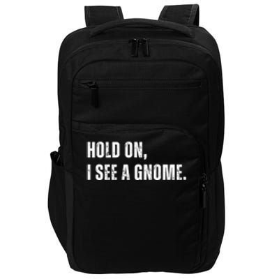 Hold On I See A Gnome Impact Tech Backpack