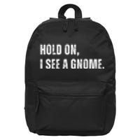 Hold On I See A Gnome 16 in Basic Backpack