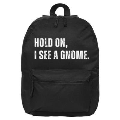 Hold On I See A Gnome 16 in Basic Backpack