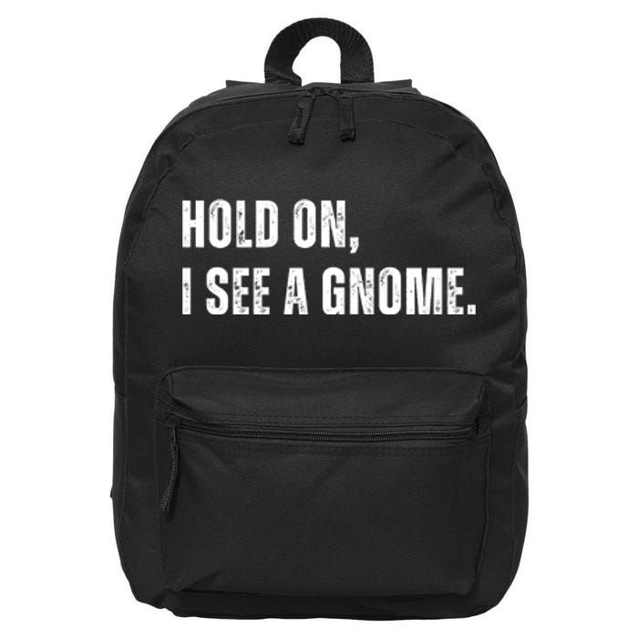 Hold On I See A Gnome 16 in Basic Backpack