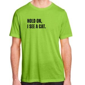 Hold On I See A Cat Adult ChromaSoft Performance T-Shirt