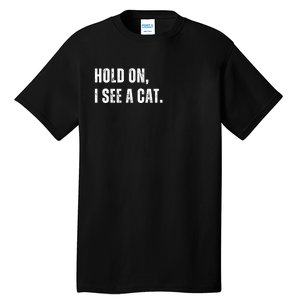 Hold On I See A Cat Tall T-Shirt