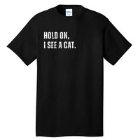 Hold On I See A Cat Tall T-Shirt