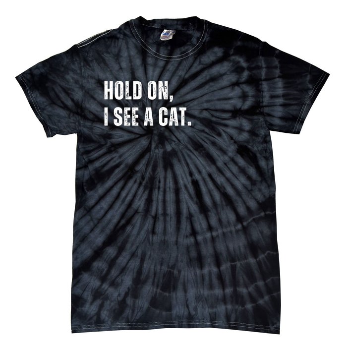 Hold On I See A Cat Tie-Dye T-Shirt