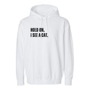 Hold On I See A Cat Garment-Dyed Fleece Hoodie