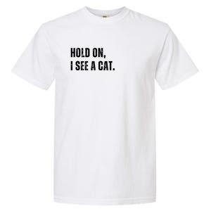 Hold On I See A Cat Garment-Dyed Heavyweight T-Shirt