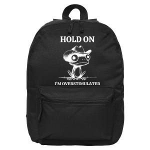 Hold On IM Overstimulated Frog Adhd And Anxiety Funny Frog 16 in Basic Backpack