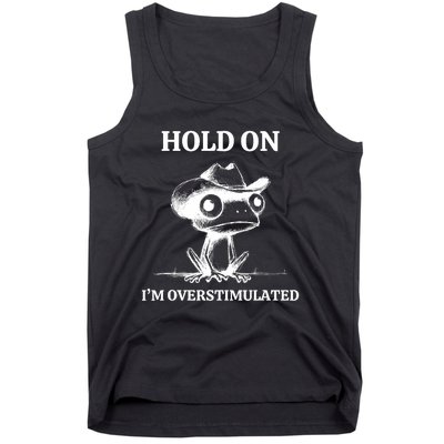 Hold On IM Overstimulated Frog Adhd And Anxiety Funny Frog Tank Top