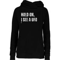 Hold On I See A Ufo Womens Funnel Neck Pullover Hood