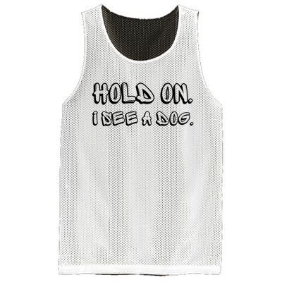 Hold On I See A Dog Funny Dog Lover Mesh Reversible Basketball Jersey Tank