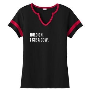 Hold On I See A Cow Ladies Halftime Notch Neck Tee