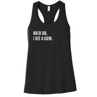 Hold On I See A Cow Women's Racerback Tank