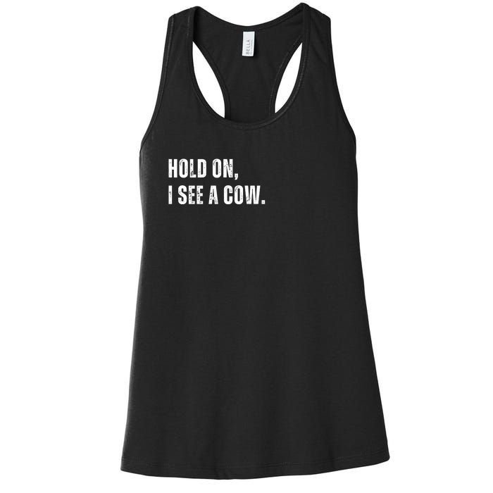 Hold On I See A Cow Women's Racerback Tank