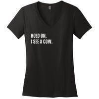 Hold On I See A Cow Women's V-Neck T-Shirt