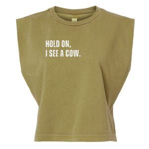 Hold On I See A Cow Garment-Dyed Women's Muscle Tee