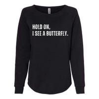 Hold On I See A Butterfly Womens California Wash Sweatshirt