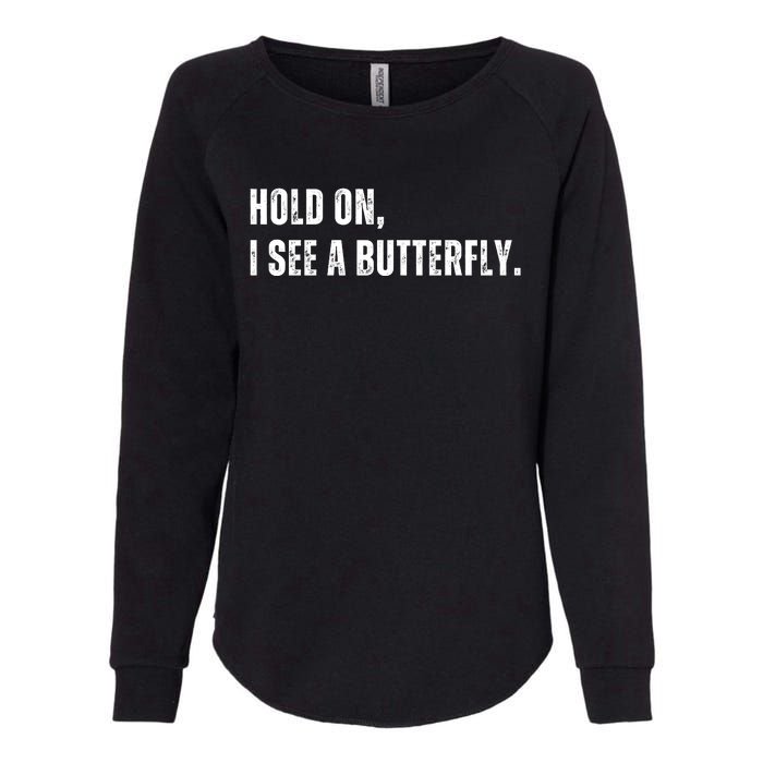 Hold On I See A Butterfly Womens California Wash Sweatshirt