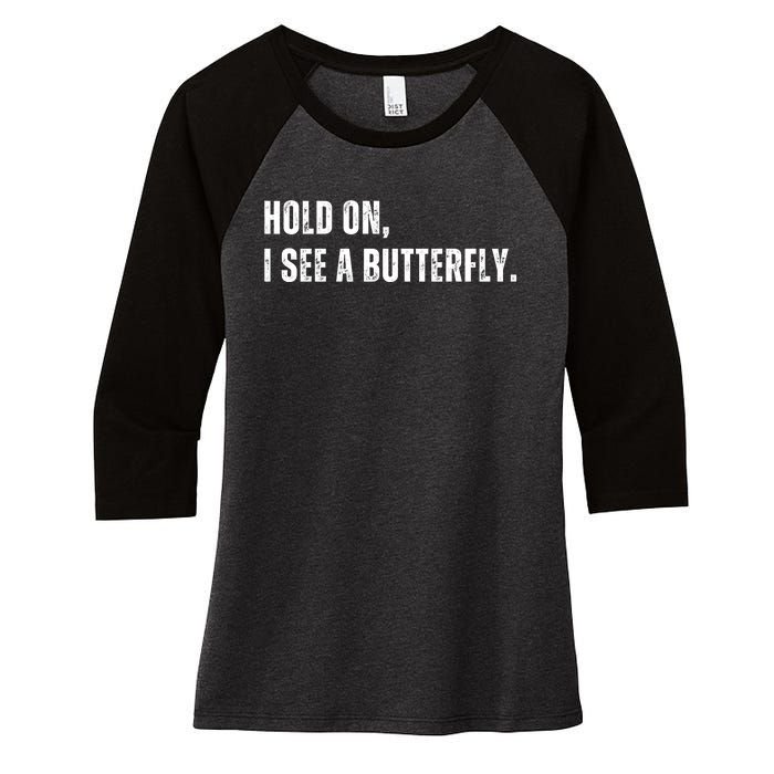 Hold On I See A Butterfly Women's Tri-Blend 3/4-Sleeve Raglan Shirt