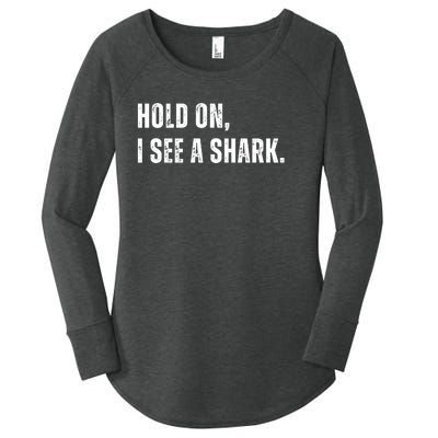 Hold On I See A Shark Women's Perfect Tri Tunic Long Sleeve Shirt