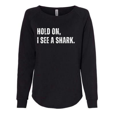 Hold On I See A Shark Womens California Wash Sweatshirt