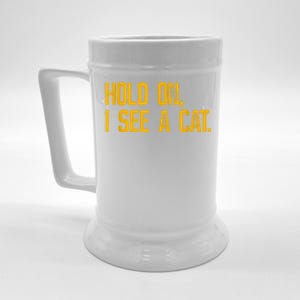 Hold On I See A Cat, Funny Cat Lovers Sarcastic Sayings Beer Stein