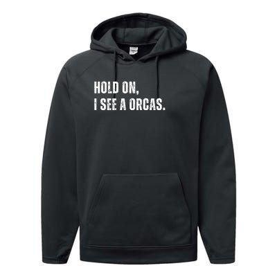 Hold On I See A Orcas Performance Fleece Hoodie