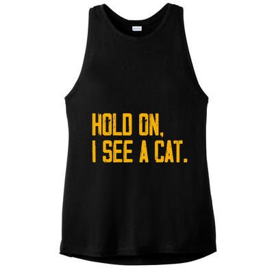 Hold On I See A Cat, Funny Cat Lovers Sarcastic Sayings Ladies PosiCharge Tri-Blend Wicking Tank