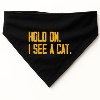 Hold On I See A Cat, Funny Cat Lovers Sarcastic Sayings USA-Made Doggie Bandana
