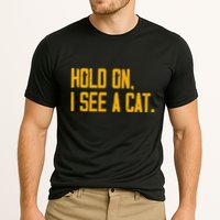 Hold On I See A Cat, Funny Cat Lovers Sarcastic Sayings Performance Shirt