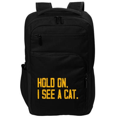 Hold On I See A Cat, Funny Cat Lovers Sarcastic Sayings Impact Tech Backpack