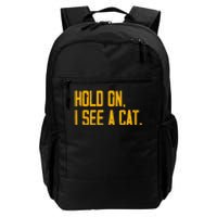 Hold On I See A Cat, Funny Cat Lovers Sarcastic Sayings Daily Commute Backpack