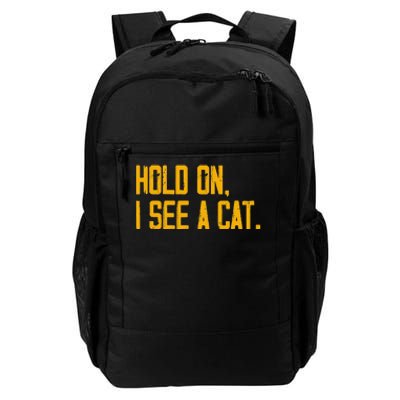 Hold On I See A Cat, Funny Cat Lovers Sarcastic Sayings Daily Commute Backpack