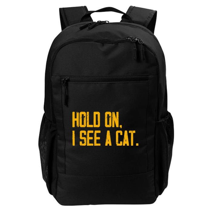 Hold On I See A Cat, Funny Cat Lovers Sarcastic Sayings Daily Commute Backpack