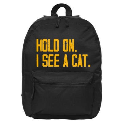 Hold On I See A Cat, Funny Cat Lovers Sarcastic Sayings 16 in Basic Backpack