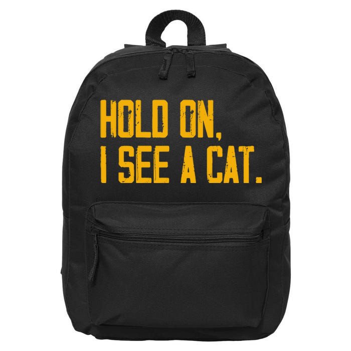 Hold On I See A Cat, Funny Cat Lovers Sarcastic Sayings 16 in Basic Backpack