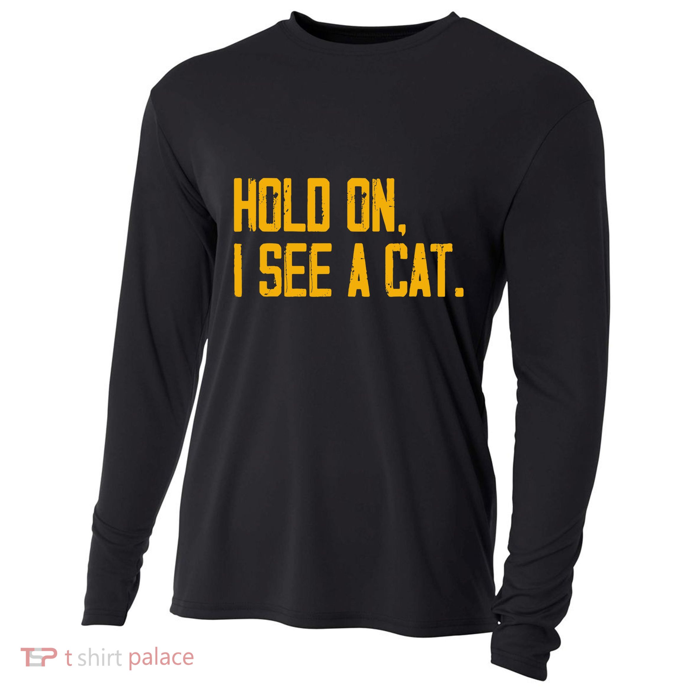 Hold On I See A Cat, Funny Cat Lovers Sarcastic Sayings Cooling Performance Long Sleeve Crew