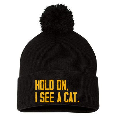 Hold On I See A Cat, Funny Cat Lovers Sarcastic Sayings Pom Pom 12in Knit Beanie