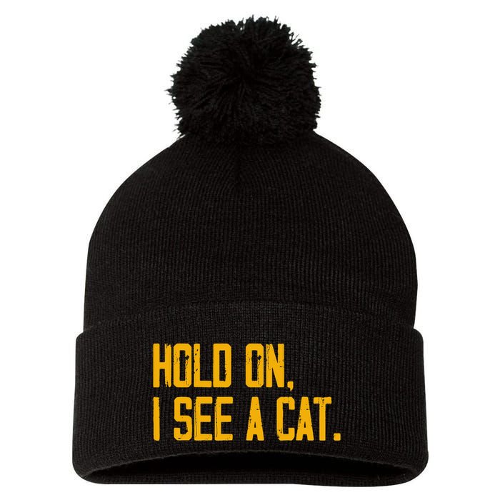Hold On I See A Cat, Funny Cat Lovers Sarcastic Sayings Pom Pom 12in Knit Beanie