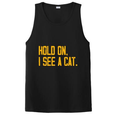 Hold On I See A Cat, Funny Cat Lovers Sarcastic Sayings PosiCharge Competitor Tank