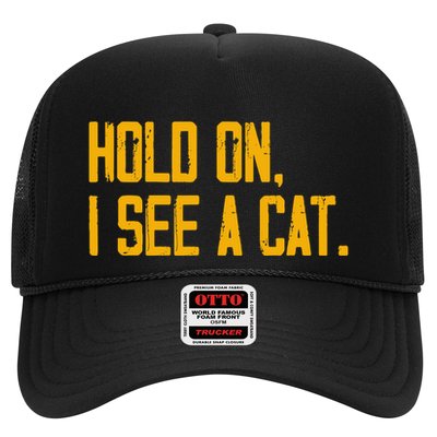 Hold On I See A Cat, Funny Cat Lovers Sarcastic Sayings Trucker Hat