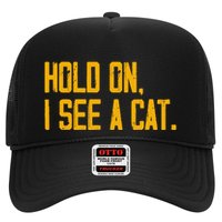 Hold On I See A Cat, Funny Cat Lovers Sarcastic Sayings Hat