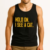 Hold On I See A Cat, Funny Cat Lovers Sarcastic Sayings Tank Top