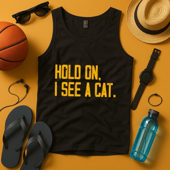 Hold On I See A Cat, Funny Cat Lovers Sarcastic Sayings Tank Top