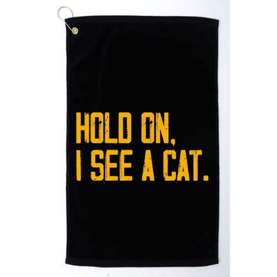 Hold On I See A Cat, Funny Cat Lovers Sarcastic Sayings Golf Towel